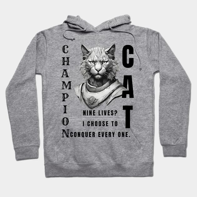 Champion Cat: Nine Lives? I Conquer Every One: Motivational Quote Hoodie by Inspire Me 